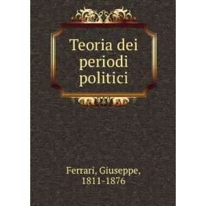    Teoria dei periodi politici Giuseppe, 1811 1876 Ferrari Books