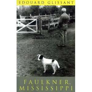  Faulkner, Mississippi 1st Edition( Paperback ) by Glissant 