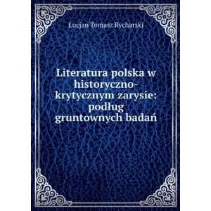  Literatura polska w historyczno krytycznym zarysie podÅ 
