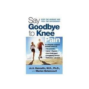 Say Goodbye to Knee Pain Jo A., Ph.D. / Betancourt, Marian Hannafin 