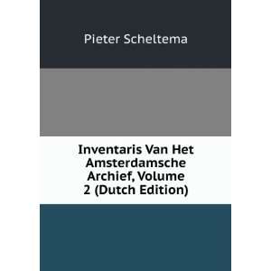  Inventaris Van Het Amsterdamsche Archief, Volume 2 (Dutch 
