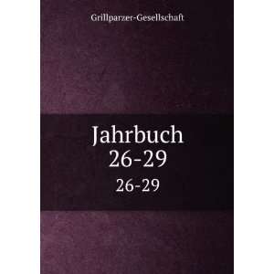  Jahrbuch. 26 29 Grillparzer Gesellschaft Books