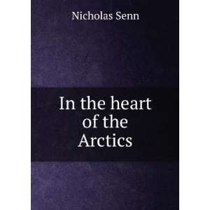  In the heart of the Arctics Nicholas Senn Books