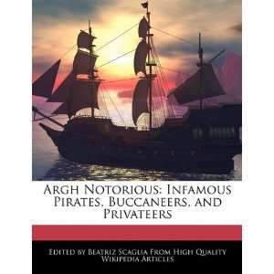  Argh Notorious Infamous Pirates, Buccaneers, and 