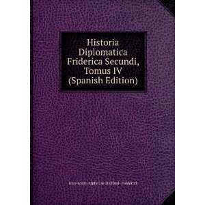   IV (Spanish Edition) Jean Louis Alphonse Huillard  Frederick Books
