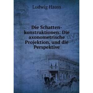  axonometrische Projektion, und die Perspektive Ludwig Haass Books