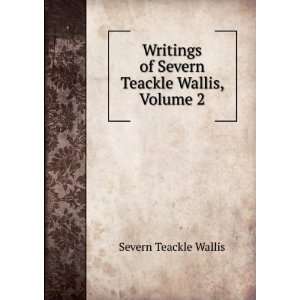   of Severn Teackle Wallis, Volume 2 Severn Teackle Wallis Books