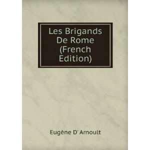    Les Brigands De Rome (French Edition) EugÃ¨ne D Arnoult Books