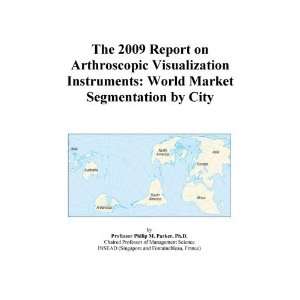  The 2009 Report on Arthroscopic Visualization Instruments 