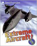 Extreme Aircraft (Smithsonian Sarah L. Thomson