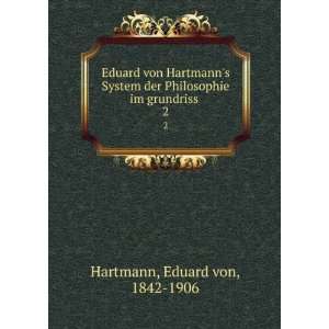   Philosophie im grundriss . 2 Eduard von, 1842 1906 Hartmann Books