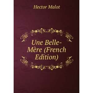  Une Belle MÃ¨re (French Edition) Hector Malot Books