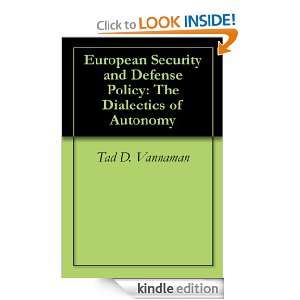 European Security and Defense Policy The Dialectics of Autonomy Tad 