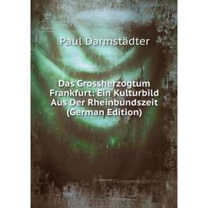   Aus Der Rheinbundszeit (German Edition) Paul DarmstÃ¤dter Books