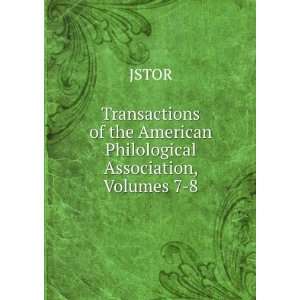  Philological Association, Volumes 7 8 JSTOR  Books
