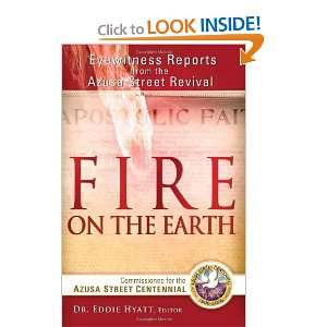  Fire On The Earth Eyewitness Reports From the Azusa Street Revival 
