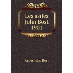  Les asiles John Bost 1901 Asiles John Bost Books