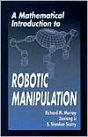 Mathematical Introduction to Robotic Manipulation, (0849379814 