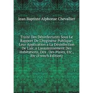   assainissement Des Habitations, Des . Des Plaies, Etc., Etc (French