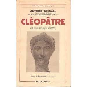  Cléopâtre Sa Vie et son Temps Arthur Weigall Books
