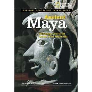  Ancient Maya Archaeology Unlocks the Secrets of the Maya 