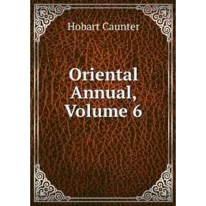  Oriental Annual, Volume 6 Hobart Caunter Books