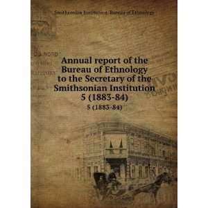   1883 84) Smithsonian Institution. Bureau of Ethnology Books