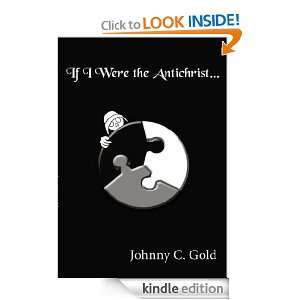 If I Were the Antichrist Johnny C. Gold  Kindle Store