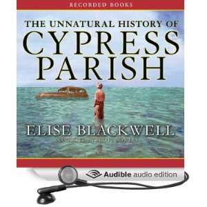 The Unnatural History of Cypress Parish [Unabridged] [Audible Audio 