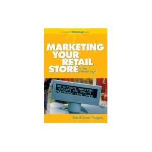  Marketing Your Retail Shop in the Internet Age [HC,2006 