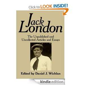 Jack London The Unpublished and Uncollected Articles and Essays 
