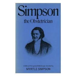 Simpson, the Obstetrician a Biography; with a Foreword by Ian Donald 