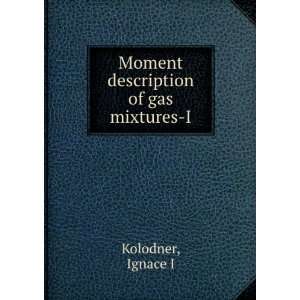    Moment description of gas mixtures I Ignace I Kolodner Books