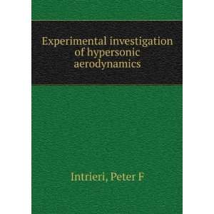   investigation of hypersonic aerodynamics Peter F Intrieri Books