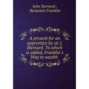   , Franklins Way to wealth . Benjamin Franklin John Barnard  Books