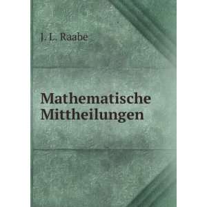 Mathematische Mittheilungen J. L. Raabe  Books
