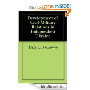 Development of Civil Military Relations in Independent Ukraine Yevhen 