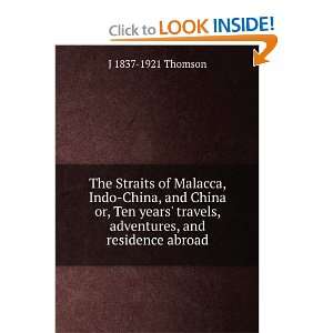  The Straits of Malacca, Indo China, and China or, Ten 