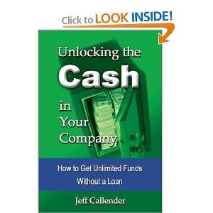  the Cash in Your Company How to Get Unlimited Funds without a Loan 