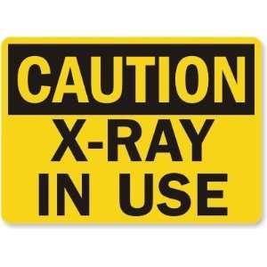  Caution X Ray In Use Laminated Vinyl Sign, 14 x 10 