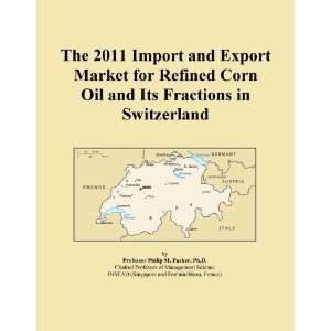  The 2011 Import and Export Market for Refined Corn Oil and 