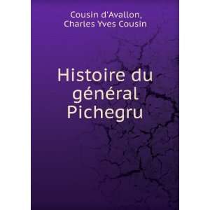   du gÃ©nÃ©ral Pichegru Charles Yves Cousin Cousin dAvallon Books