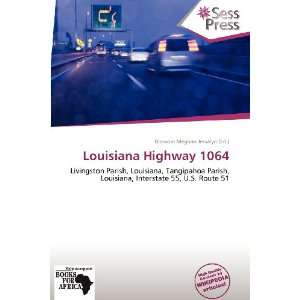   Louisiana Highway 1064 (9786138641377) Blossom Meghan Jessalyn Books