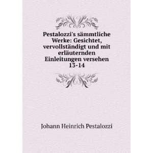  Einleitungen versehen. 13 14 Johann Heinrich Pestalozzi Books