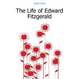  The Life of Edward Fitzgerald Glyde John Books