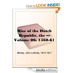     Volume 06 1560 61 John Lothrop Motley  Kindle Store