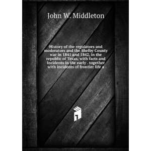   together with incidents of frontier life a John W. Middleton Books
