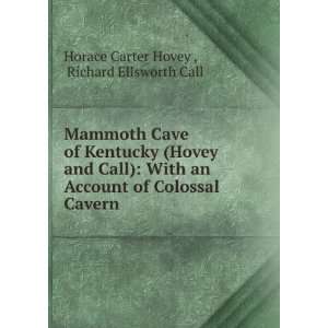Mammoth Cave of Kentucky (Hovey and Call) With an Account of Colossal 