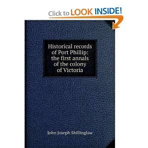   Phillip the first annals of the colony of Victoria John Joseph