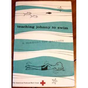   Johnny to Swim a Manual for Parents The American Red Cross Books